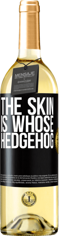 29,95 € | White Wine WHITE Edition The skin is whose hedgehog Black Label. Customizable label Young wine Harvest 2024 Verdejo