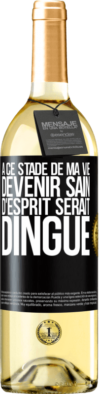 29,95 € Envoi gratuit | Vin blanc Édition WHITE À ce stade de ma vie devenir sain d'esprit serait dingue Étiquette Noire. Étiquette personnalisable Vin jeune Récolte 2025 Verdejo