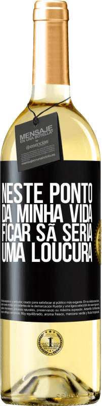 29,95 € | Vinho branco Edição WHITE Neste ponto da minha vida, ficar sã seria uma loucura Etiqueta Preta. Etiqueta personalizável Vinho jovem Colheita 2024 Verdejo