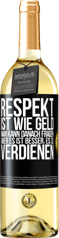 29,95 € | Weißwein WHITE Ausgabe Respekt ist wie Geld. Man kann danach fragen, aber es ist besser, es zu verdienen Schwarzes Etikett. Anpassbares Etikett Junger Wein Ernte 2024 Verdejo