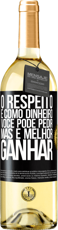 29,95 € | Vinho branco Edição WHITE O respeito é como dinheiro. Você pode pedir, mas é melhor ganhar Etiqueta Preta. Etiqueta personalizável Vinho jovem Colheita 2024 Verdejo