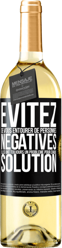 29,95 € | Vin blanc Édition WHITE Évitez de vous entourer de personnes négatives. Elles ont toujours un problème pour chaque solution Étiquette Noire. Étiquette personnalisable Vin jeune Récolte 2023 Verdejo