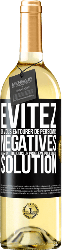 29,95 € Envoi gratuit | Vin blanc Édition WHITE Évitez de vous entourer de personnes négatives. Elles ont toujours un problème pour chaque solution Étiquette Noire. Étiquette personnalisable Vin jeune Récolte 2025 Verdejo