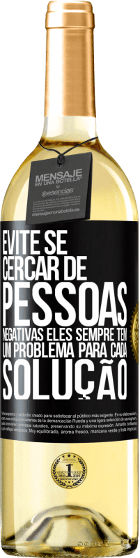 29,95 € | Vinho branco Edição WHITE Evite se cercar de pessoas negativas. Eles sempre têm um problema para cada solução Etiqueta Preta. Etiqueta personalizável Vinho jovem Colheita 2024 Verdejo