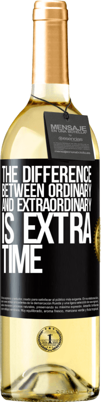 «The difference between ordinary and extraordinary is EXTRA time» WHITE Edition