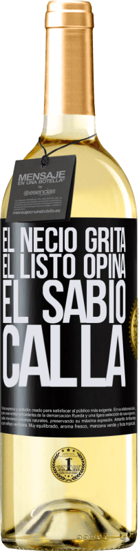 29,95 € | Vino Blanco Edición WHITE El necio grita, el listo opina, el sabio calla Etiqueta Negra. Etiqueta personalizable Vino joven Cosecha 2025 Verdejo