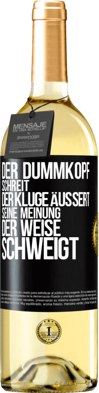 29,95 € | Weißwein WHITE Ausgabe Der Dummkopf schreit, der Kluge äußert seine Meinung, der Weise schweigt Schwarzes Etikett. Anpassbares Etikett Junger Wein Ernte 2023 Verdejo