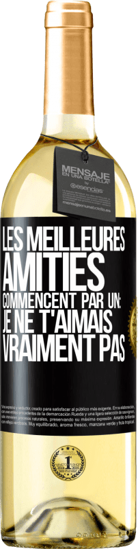 29,95 € | Vin blanc Édition WHITE Les meilleures amitiés commencent par un: Je ne t'aimais vraiment pas Étiquette Noire. Étiquette personnalisable Vin jeune Récolte 2024 Verdejo