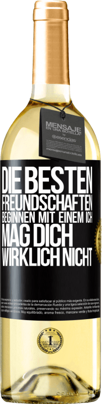 29,95 € | Weißwein WHITE Ausgabe Die besten Freundschaften beginnen mit einem Ich mag dich wirklich nicht Schwarzes Etikett. Anpassbares Etikett Junger Wein Ernte 2024 Verdejo