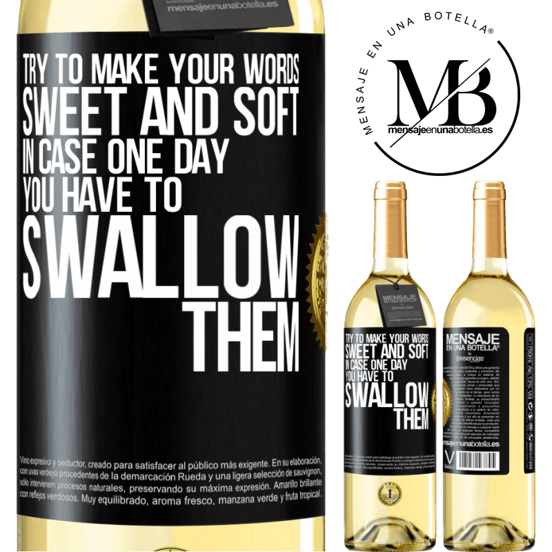 29,95 € Free Shipping | White Wine WHITE Edition Try to make your words sweet and soft, in case one day you have to swallow them Black Label. Customizable label Young wine Harvest 2022 Verdejo