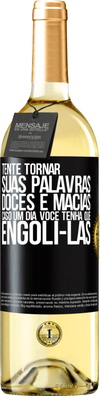 29,95 € Envio grátis | Vinho branco Edição WHITE Tente tornar suas palavras doces e macias, caso um dia você tenha que engoli-las Etiqueta Preta. Etiqueta personalizável Vinho jovem Colheita 2024 Verdejo