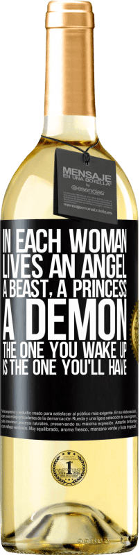 «In each woman lives an angel, a beast, a princess, a demon. The one you wake up is the one you'll have» WHITE Edition