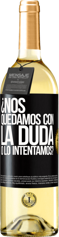 29,95 € | Vino Blanco Edición WHITE Nos quedamos con la duda o lo intentamos? Etiqueta Negra. Etiqueta personalizable Vino joven Cosecha 2024 Verdejo