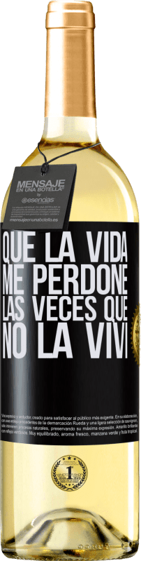 29,95 € Envío gratis | Vino Blanco Edición WHITE Que la vida me perdone las veces que no la viví Etiqueta Negra. Etiqueta personalizable Vino joven Cosecha 2025 Verdejo
