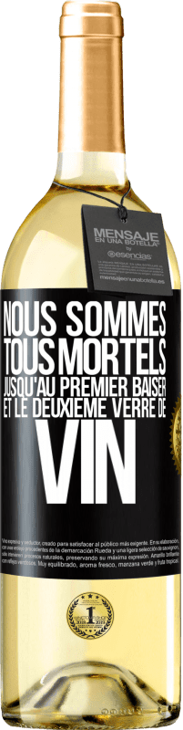 29,95 € Envoi gratuit | Vin blanc Édition WHITE Nous sommes tous mortels jusqu'au premier baiser et le deuxième verre de vin Étiquette Noire. Étiquette personnalisable Vin jeune Récolte 2025 Verdejo