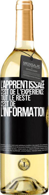 29,95 € | Vin blanc Édition WHITE L'apprentissage c'est de l'expérience. Tout le reste c'est de l' information Étiquette Noire. Étiquette personnalisable Vin jeune Récolte 2024 Verdejo