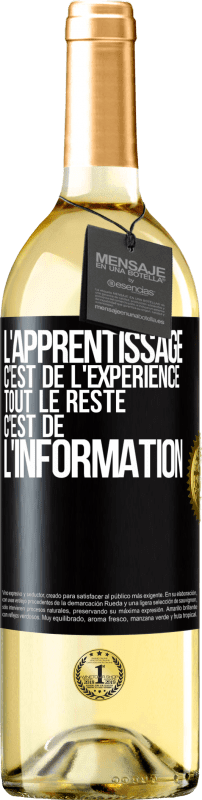 29,95 € | Vin blanc Édition WHITE L'apprentissage c'est de l'expérience. Tout le reste c'est de l' information Étiquette Noire. Étiquette personnalisable Vin jeune Récolte 2025 Verdejo