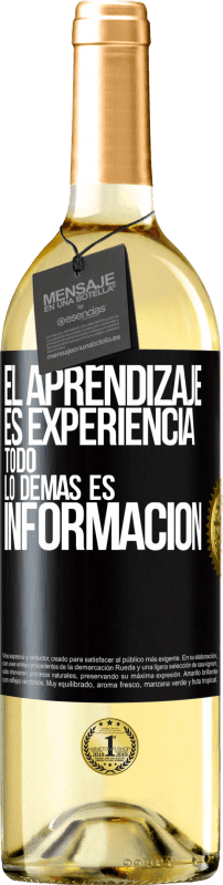 29,95 € | Vino Blanco Edición WHITE El aprendizaje es experiencia. Todo lo demás es información Etiqueta Negra. Etiqueta personalizable Vino joven Cosecha 2024 Verdejo