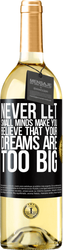 29,95 € | Белое вино Издание WHITE Никогда не позволяйте маленьким умам заставить вас поверить, что ваши мечты слишком велики Черная метка. Настраиваемая этикетка Молодое вино Урожай 2023 Verdejo