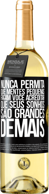 29,95 € | Vinho branco Edição WHITE Nunca permita que mentes pequenas façam você acreditar que seus sonhos são grandes demais Etiqueta Preta. Etiqueta personalizável Vinho jovem Colheita 2024 Verdejo