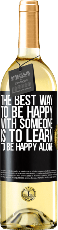 29,95 € | White Wine WHITE Edition The best way to be happy with someone is to learn to be happy alone Black Label. Customizable label Young wine Harvest 2024 Verdejo