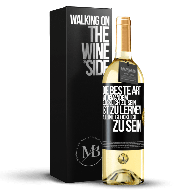 29,95 € Kostenloser Versand | Weißwein WHITE Ausgabe Die beste Art mit jemandem glücklich zu sein, ist zu lernen, alleine glücklich zu sein Schwarzes Etikett. Anpassbares Etikett Junger Wein Ernte 2023 Verdejo