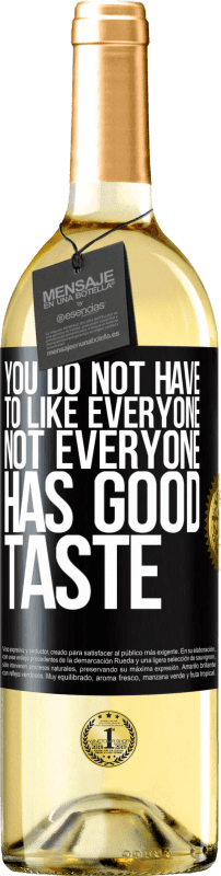 29,95 € 免费送货 | 白葡萄酒 WHITE版 您不必喜欢所有人。并非每个人都有品位 黑标. 可自定义的标签 青年酒 收成 2023 Verdejo