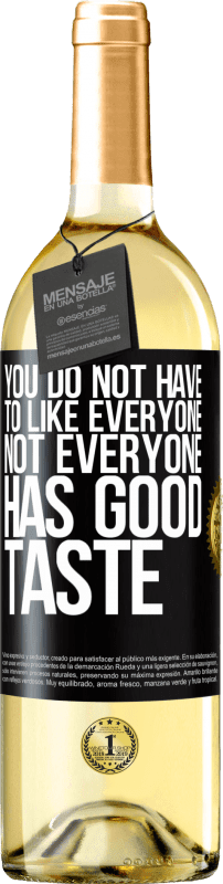 29,95 € | White Wine WHITE Edition You do not have to like everyone. Not everyone has good taste Black Label. Customizable label Young wine Harvest 2024 Verdejo