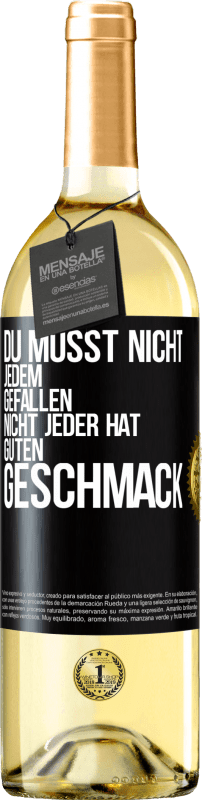 29,95 € | Weißwein WHITE Ausgabe Du musst nicht jedem gefallen. Nicht jeder hat guten Geschmack Schwarzes Etikett. Anpassbares Etikett Junger Wein Ernte 2024 Verdejo