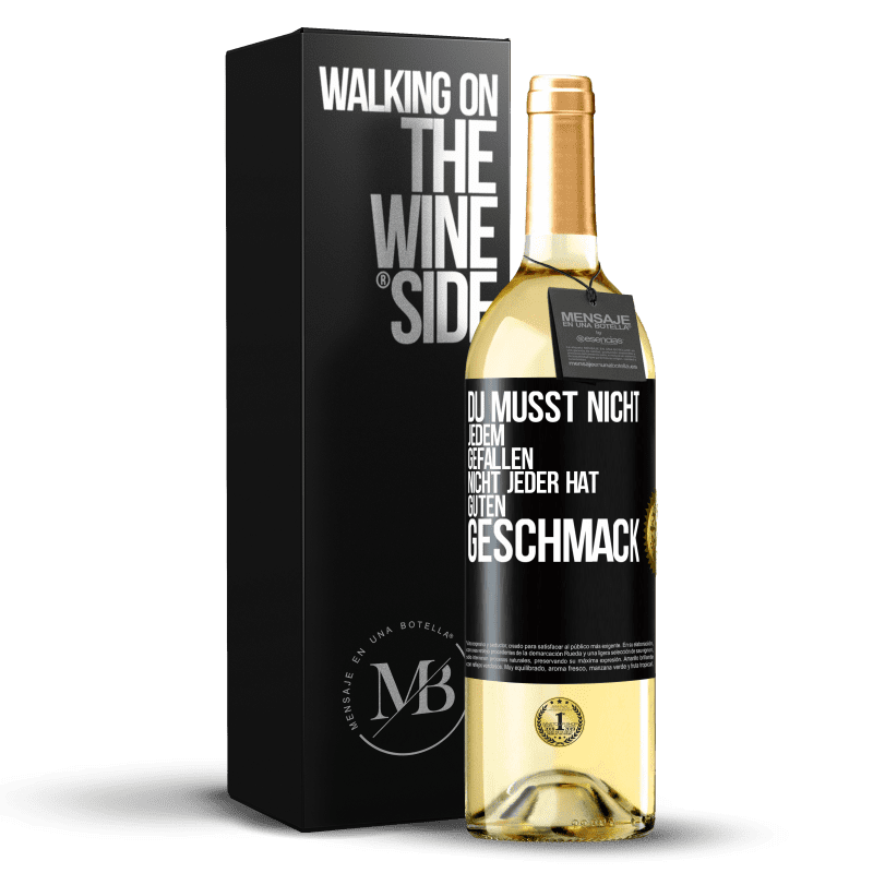 29,95 € Kostenloser Versand | Weißwein WHITE Ausgabe Du musst nicht jedem gefallen. Nicht jeder hat guten Geschmack Schwarzes Etikett. Anpassbares Etikett Junger Wein Ernte 2024 Verdejo