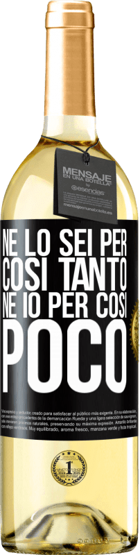 29,95 € | Vino bianco Edizione WHITE Né lo sei per così tanto, né io per così poco Etichetta Nera. Etichetta personalizzabile Vino giovane Raccogliere 2024 Verdejo