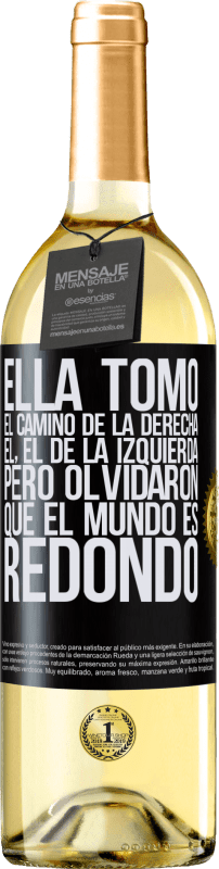 «Ella tomó el camino de la derecha, él, el de la izquierda. Pero olvidaron que el mundo es redondo» Edición WHITE
