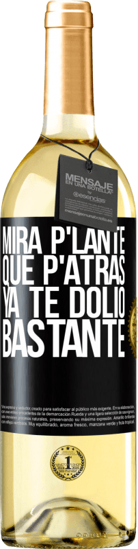29,95 € | White Wine WHITE Edition Mira p'lante que p'atrás ya te dolió bastante Black Label. Customizable label Young wine Harvest 2023 Verdejo