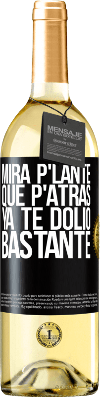 29,95 € Free Shipping | White Wine WHITE Edition Mira p'lante que p'atrás ya te dolió bastante Black Label. Customizable label Young wine Harvest 2024 Verdejo