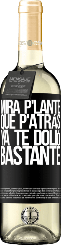 29,95 € Envoi gratuit | Vin blanc Édition WHITE Mira p'lante que p'atrás ya te dolió bastante Étiquette Noire. Étiquette personnalisable Vin jeune Récolte 2025 Verdejo
