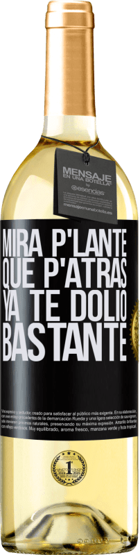 29,95 € Envío gratis | Vino Blanco Edición WHITE Mira p'lante que p'atrás ya te dolió bastante Etiqueta Negra. Etiqueta personalizable Vino joven Cosecha 2024 Verdejo