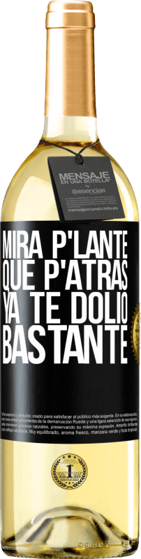 29,95 € | Vino bianco Edizione WHITE Mira p'lante que p'atrás ya te dolió bastante Etichetta Nera. Etichetta personalizzabile Vino giovane Raccogliere 2024 Verdejo