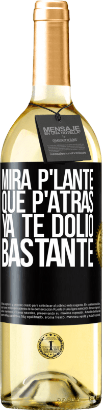 29,95 € Spedizione Gratuita | Vino bianco Edizione WHITE Mira p'lante que p'atrás ya te dolió bastante Etichetta Nera. Etichetta personalizzabile Vino giovane Raccogliere 2025 Verdejo