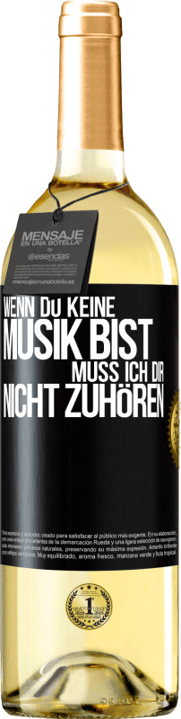 29,95 € | Weißwein WHITE Ausgabe Wenn du keine Musik bist, muss ich dir nicht zuhören Schwarzes Etikett. Anpassbares Etikett Junger Wein Ernte 2024 Verdejo