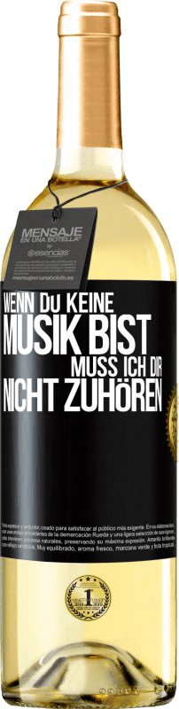29,95 € | Weißwein WHITE Ausgabe Wenn du keine Musik bist, muss ich dir nicht zuhören Schwarzes Etikett. Anpassbares Etikett Junger Wein Ernte 2025 Verdejo