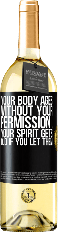 29,95 € | White Wine WHITE Edition Your body ages without your permission ... your spirit gets old if you let them Black Label. Customizable label Young wine Harvest 2024 Verdejo