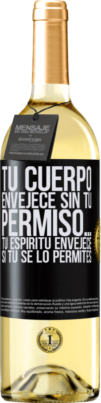 29,95 € Envío gratis | Vino Blanco Edición WHITE Tu cuerpo envejece sin tu permiso… Tu espíritu envejece si tú se lo permites Etiqueta Negra. Etiqueta personalizable Vino joven Cosecha 2024 Verdejo