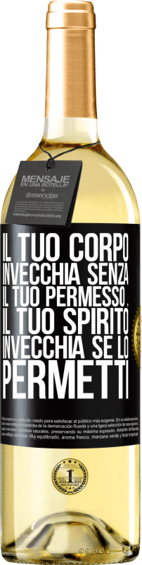 29,95 € Spedizione Gratuita | Vino bianco Edizione WHITE Il tuo corpo invecchia senza il tuo permesso ... Il tuo spirito invecchia se lo permetti Etichetta Nera. Etichetta personalizzabile Vino giovane Raccogliere 2025 Verdejo