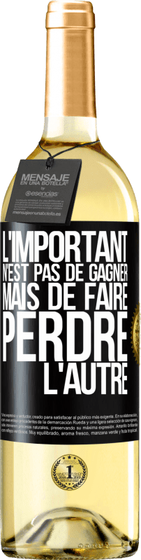 29,95 € | Vin blanc Édition WHITE L'important n'est pas de gagner mais de faire perdre l'autre Étiquette Noire. Étiquette personnalisable Vin jeune Récolte 2024 Verdejo