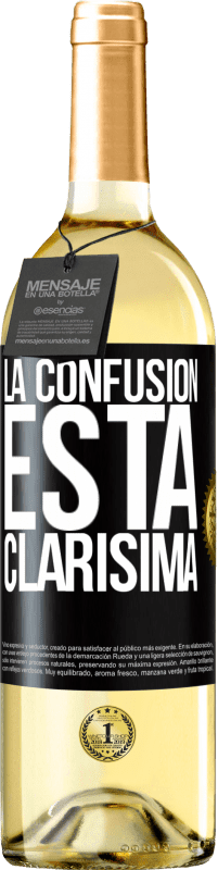 «La confusión esta clarísima» Edición WHITE