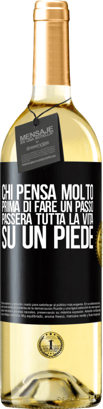 29,95 € | Vino bianco Edizione WHITE Chi pensa molto prima di fare un passo, passerà tutta la vita su un piede Etichetta Nera. Etichetta personalizzabile Vino giovane Raccogliere 2024 Verdejo