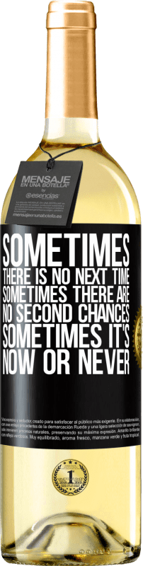 29,95 € Free Shipping | White Wine WHITE Edition Sometimes there is no next time. Sometimes there are no second chances. Sometimes it's now or never Black Label. Customizable label Young wine Harvest 2025 Verdejo