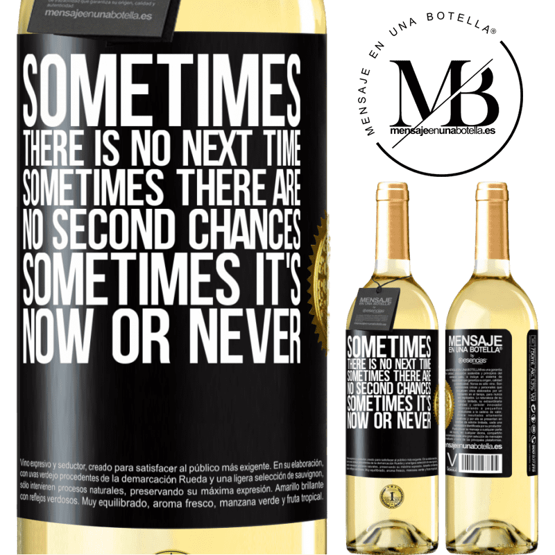 29,95 € Free Shipping | White Wine WHITE Edition Sometimes there is no next time. Sometimes there are no second chances. Sometimes it's now or never Black Label. Customizable label Young wine Harvest 2022 Verdejo