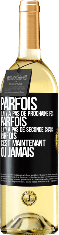 29,95 € Envoi gratuit | Vin blanc Édition WHITE Parfois il n'y a pas de prochaine fois. Parfois, il n'y a pas de seconde chance. Parfois c'est maintenant ou jamais Étiquette Noire. Étiquette personnalisable Vin jeune Récolte 2025 Verdejo