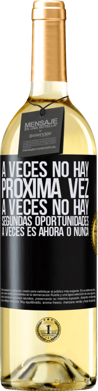 29,95 € Envío gratis | Vino Blanco Edición WHITE A veces no hay próxima vez. A veces no hay segundas oportunidades. A veces es ahora o nunca Etiqueta Negra. Etiqueta personalizable Vino joven Cosecha 2023 Verdejo